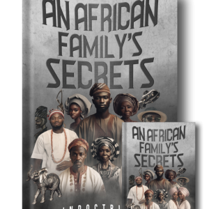 AN AFRICAN FAMILY’S SECRETS